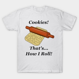 Cookies How I Roll T-Shirt